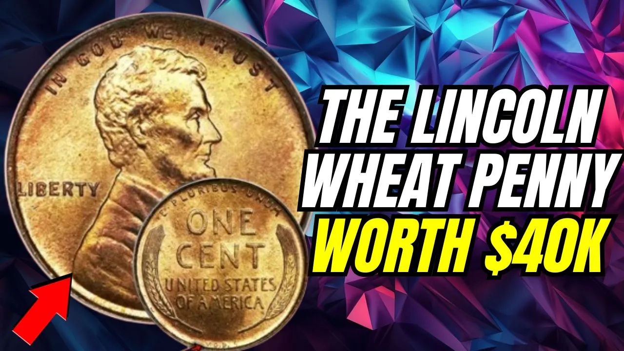 The Lincoln Wheat Penny Worth $40K