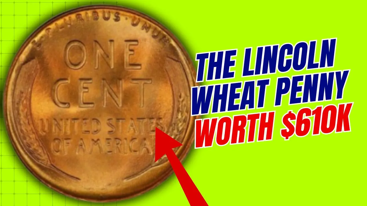 The Lincoln Wheat Penny Worth $610K